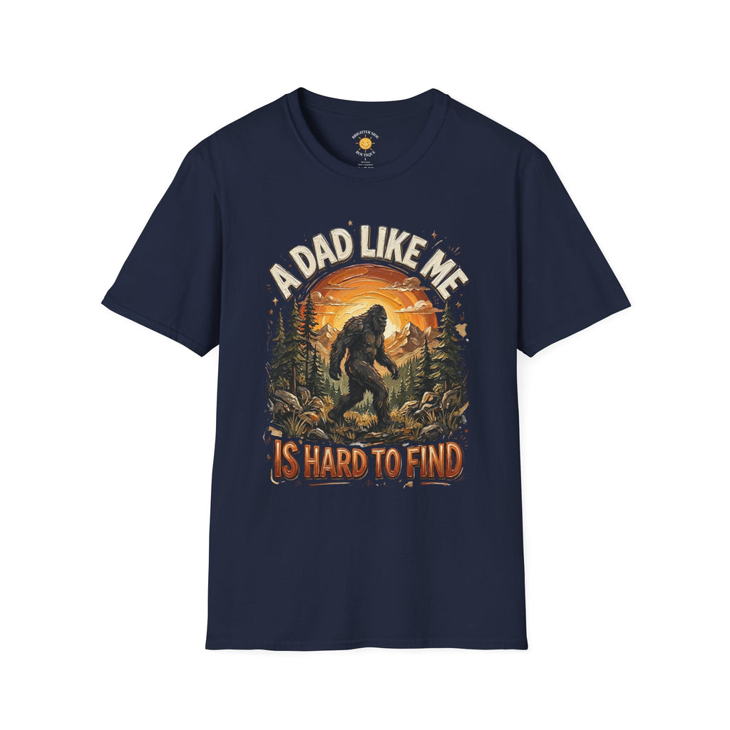 A Dad Like Me Is Hard To Find Bigfoot Dad T-Shirt