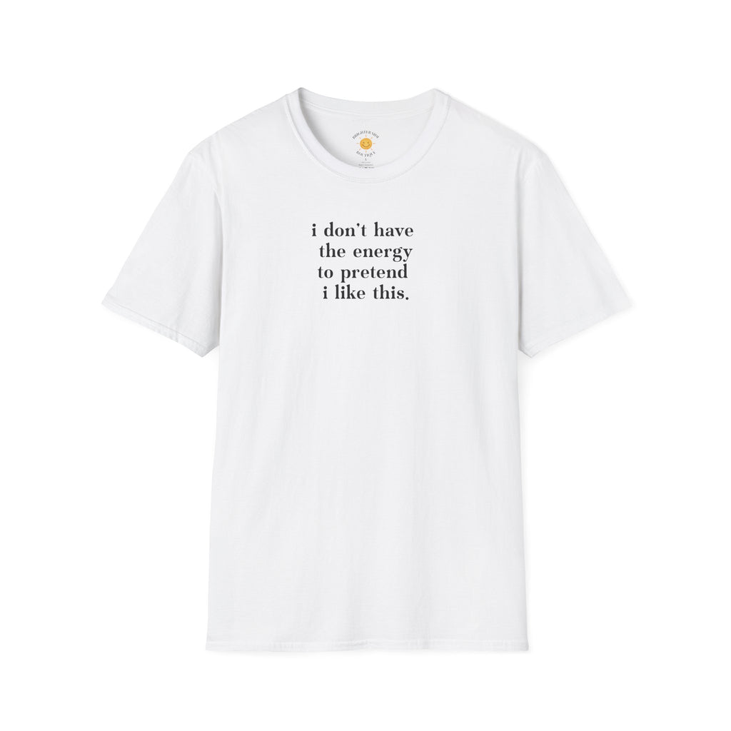 I Don't Have The Energy T-Shirt