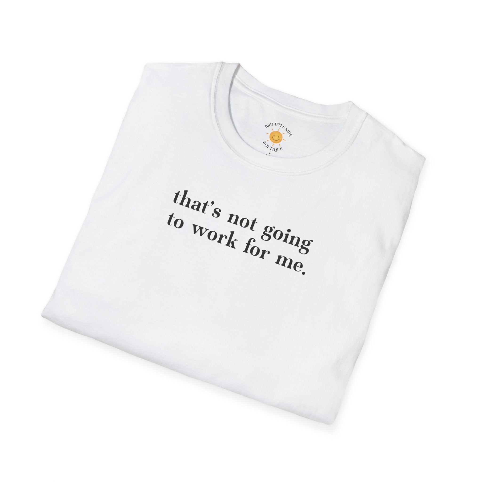 Not Going To Work For Me T-Shirt