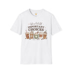 Important Choices T-Shirt