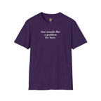 Sounds Like A Problem For Later T-Shirt