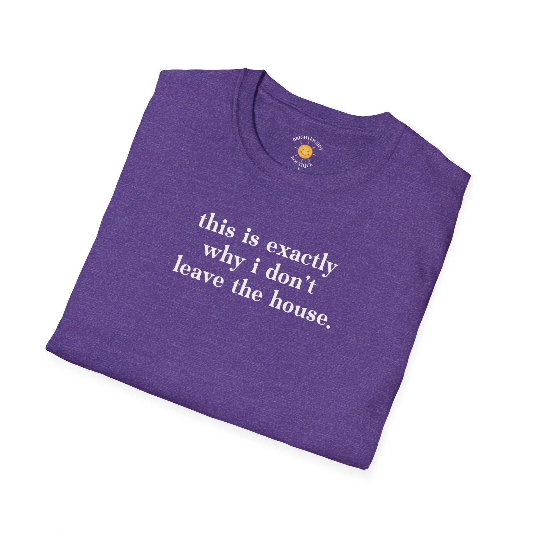 Don't Leave The House T-Shirt