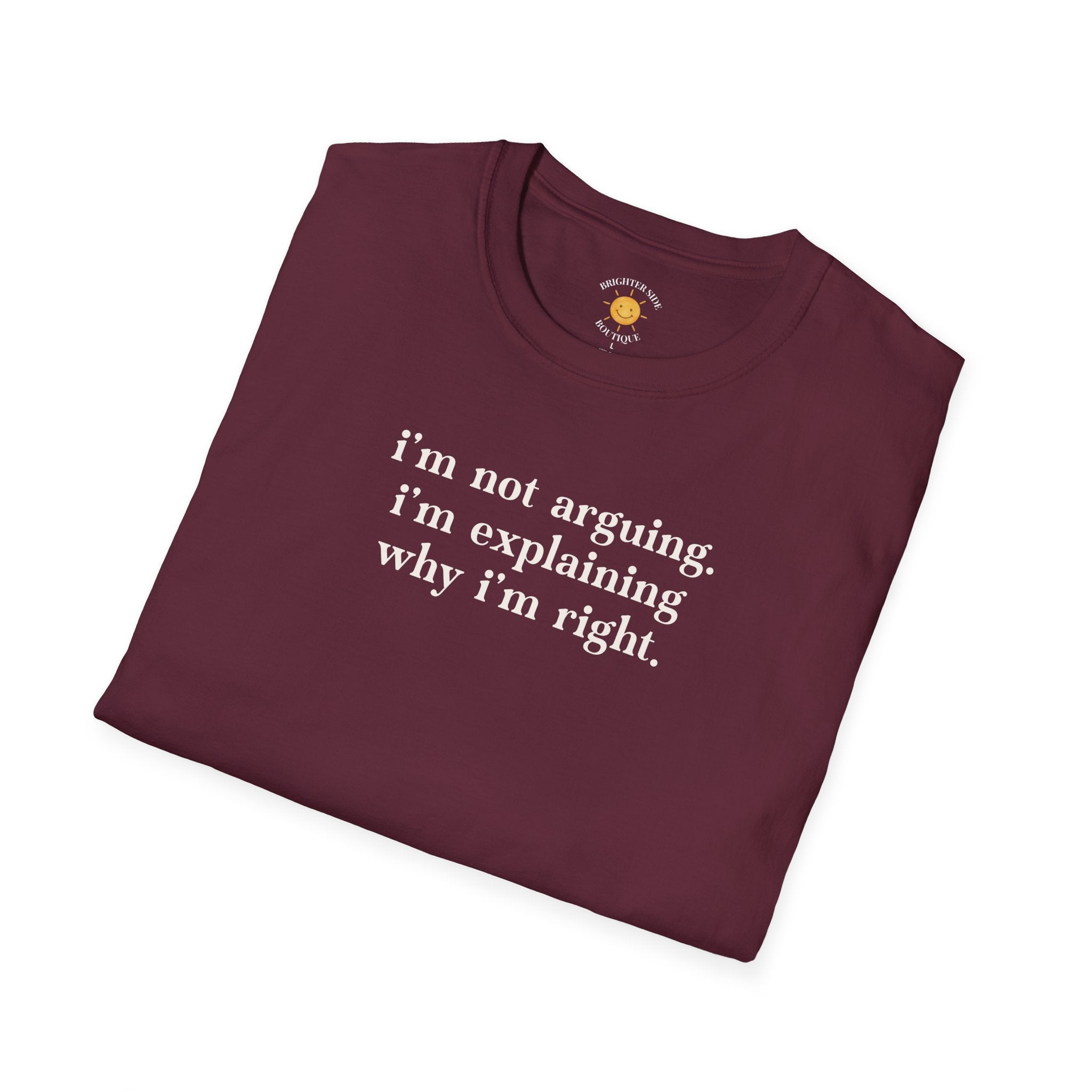 Explaining Why I'm Right T-Shirt