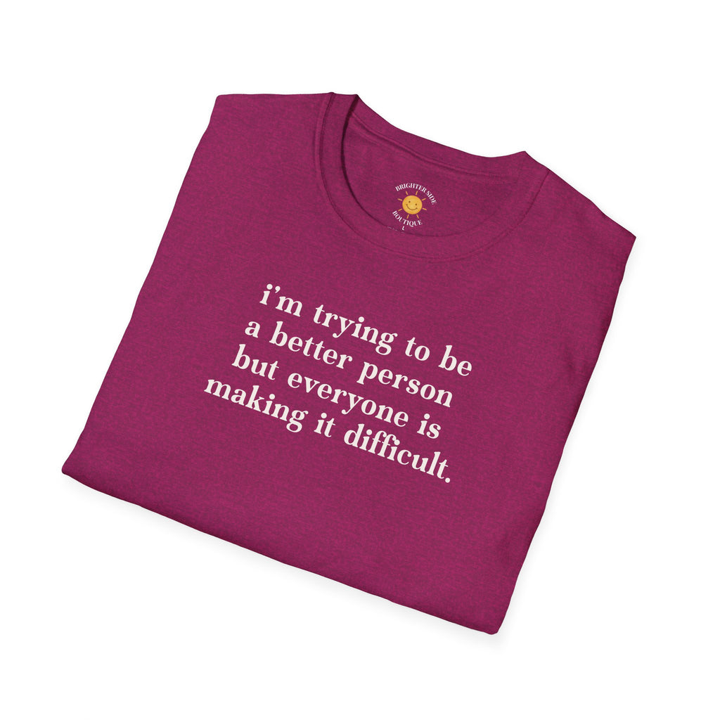 Trying To Be A Better Person T-Shirt