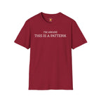I'm Aware This Is a Pattern T-Shirt