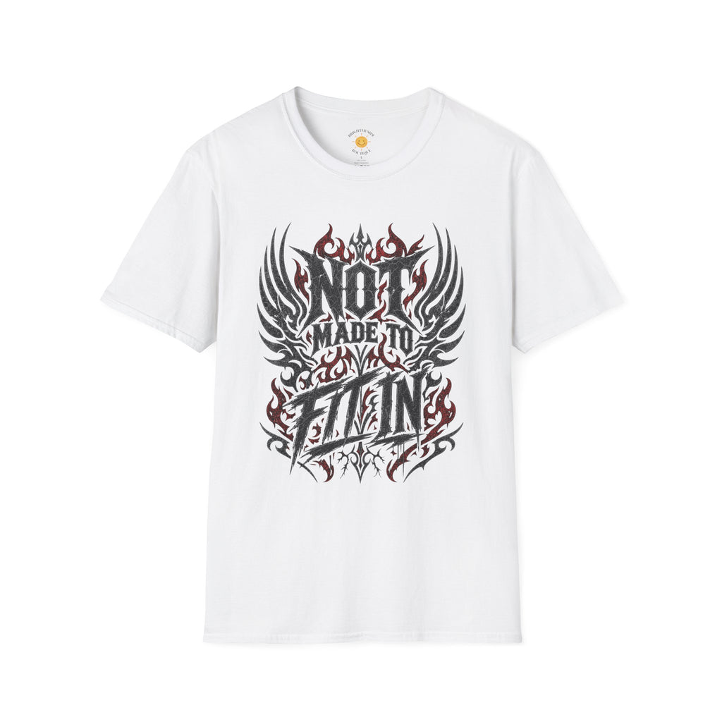 Not Made To Fit In T-Shirt