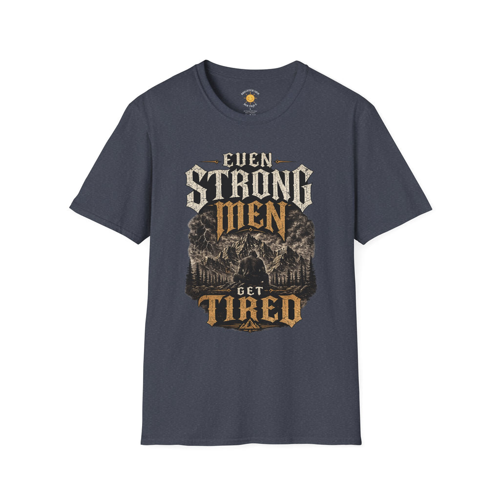Even Strong Men Get Tired T-Shirt