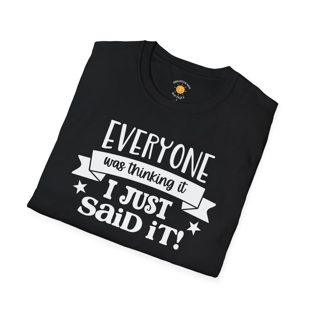 Everyone Was Thinking It T-Shirt