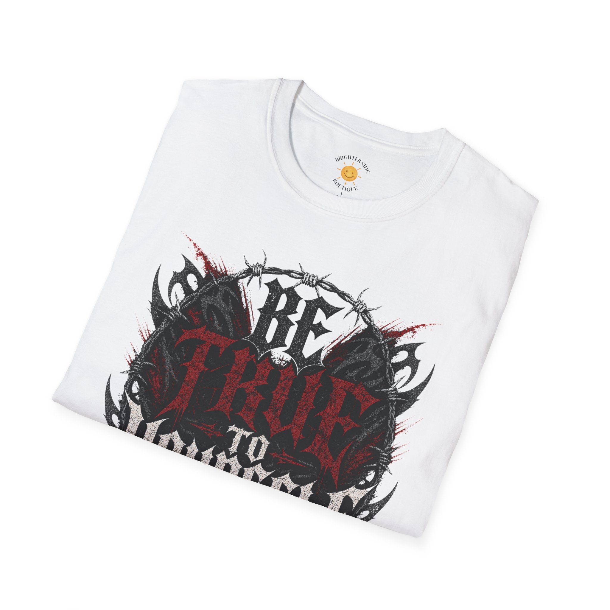 Be True To Yourself T-Shirt