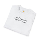 Need A Minute T-Shirt