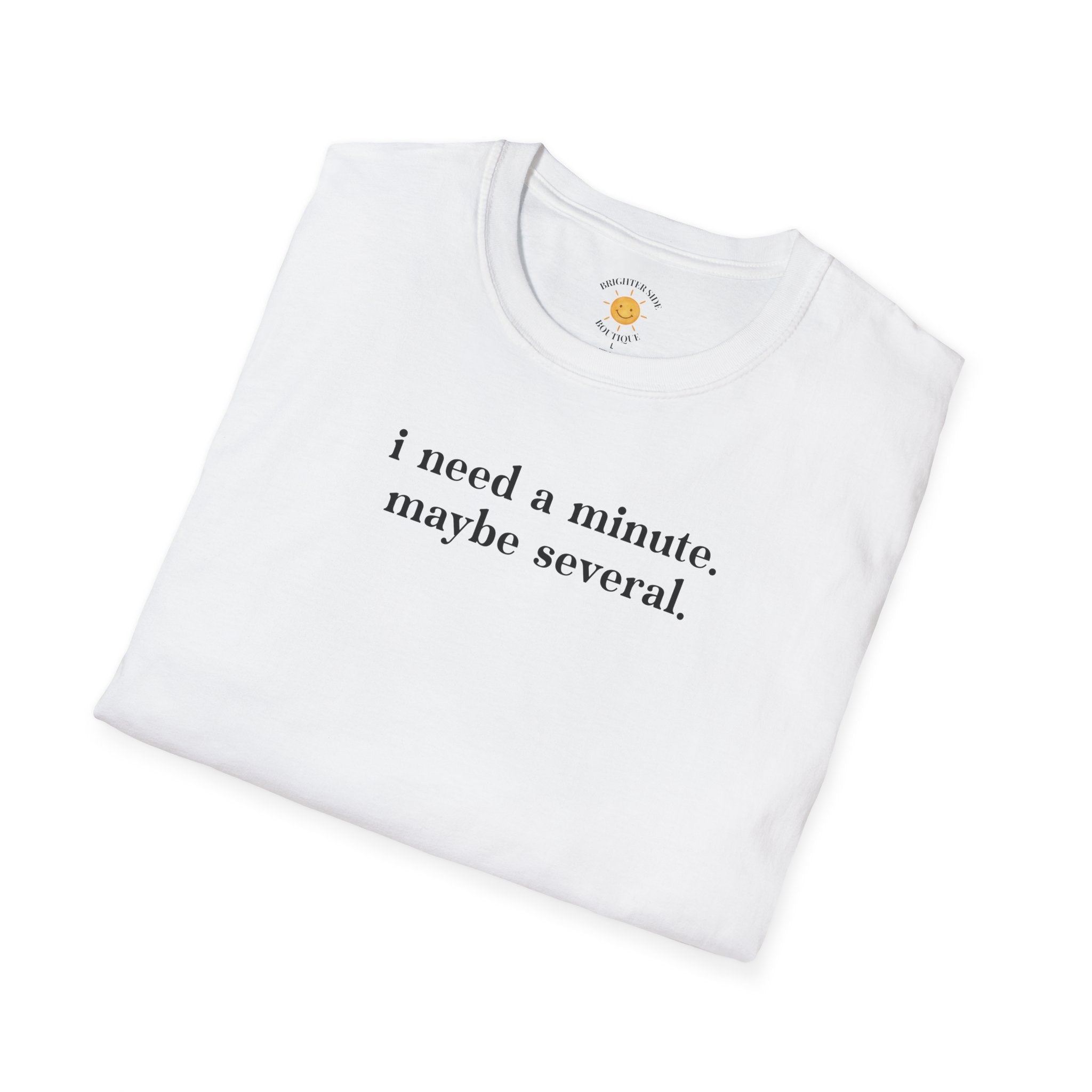 Need A Minute T-Shirt
