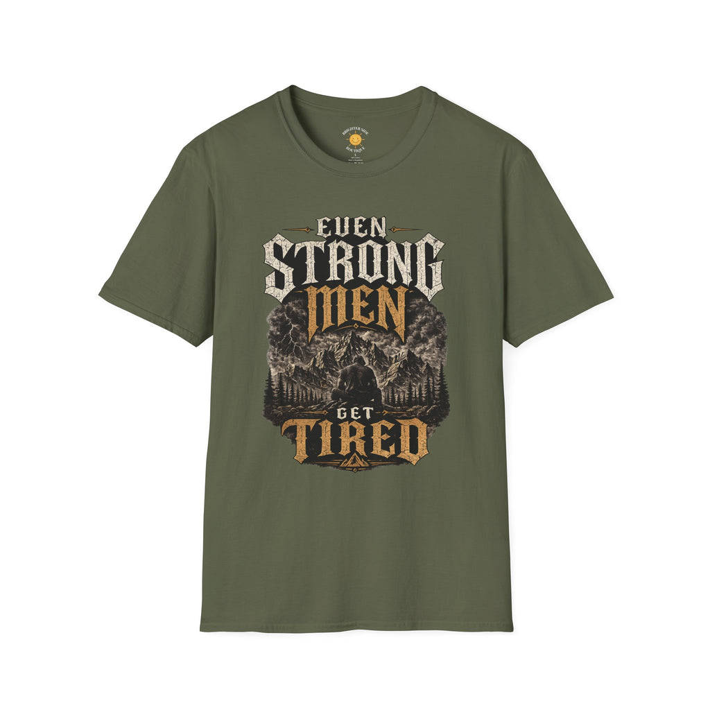 Even Strong Men Get Tired T-Shirt