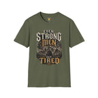 Even Strong Men Get Tired T-Shirt