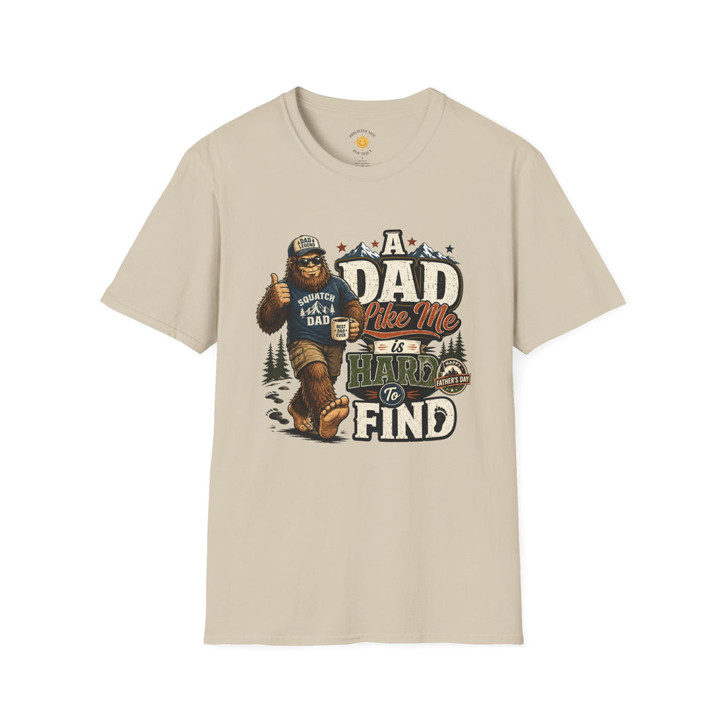 A Dad Like Me Is Hard To Find Squatch Gear Dad T-Shirt