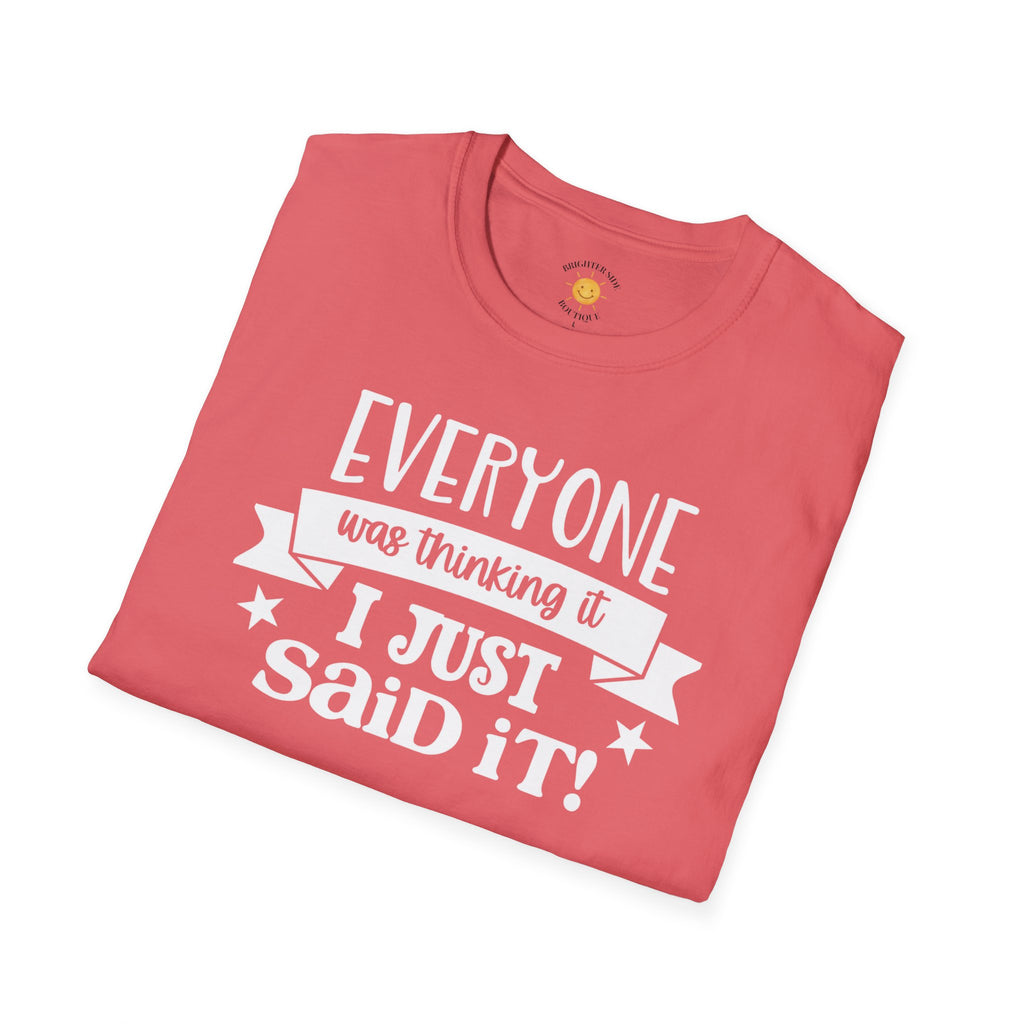 Everyone Was Thinking It T-Shirt