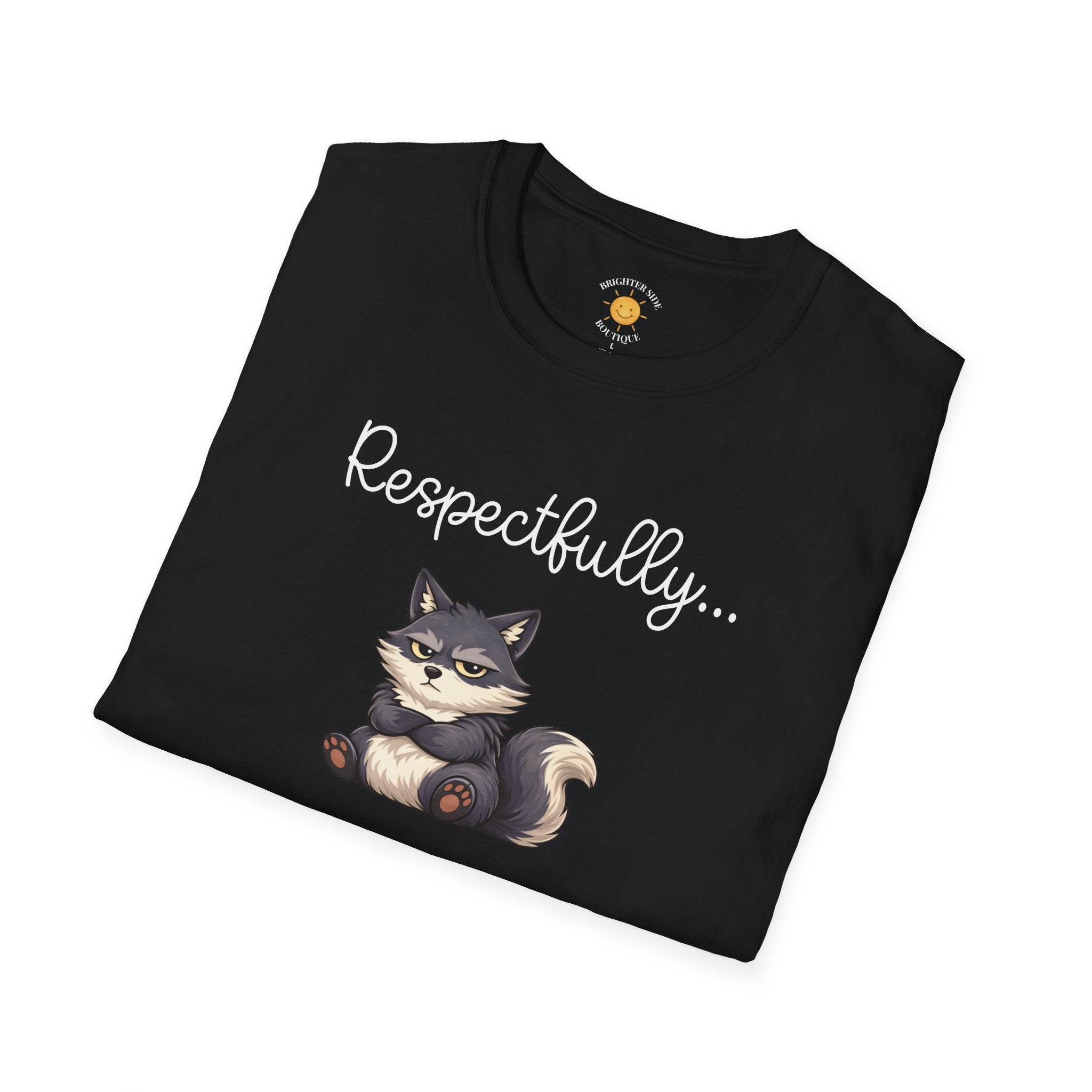 Respectfully... NO T-Shirt