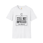 Still Not Impressed T-Shirt