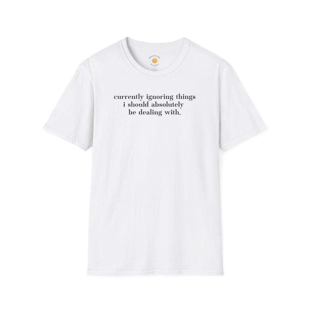 Currently Ignoring Things T-Shirt
