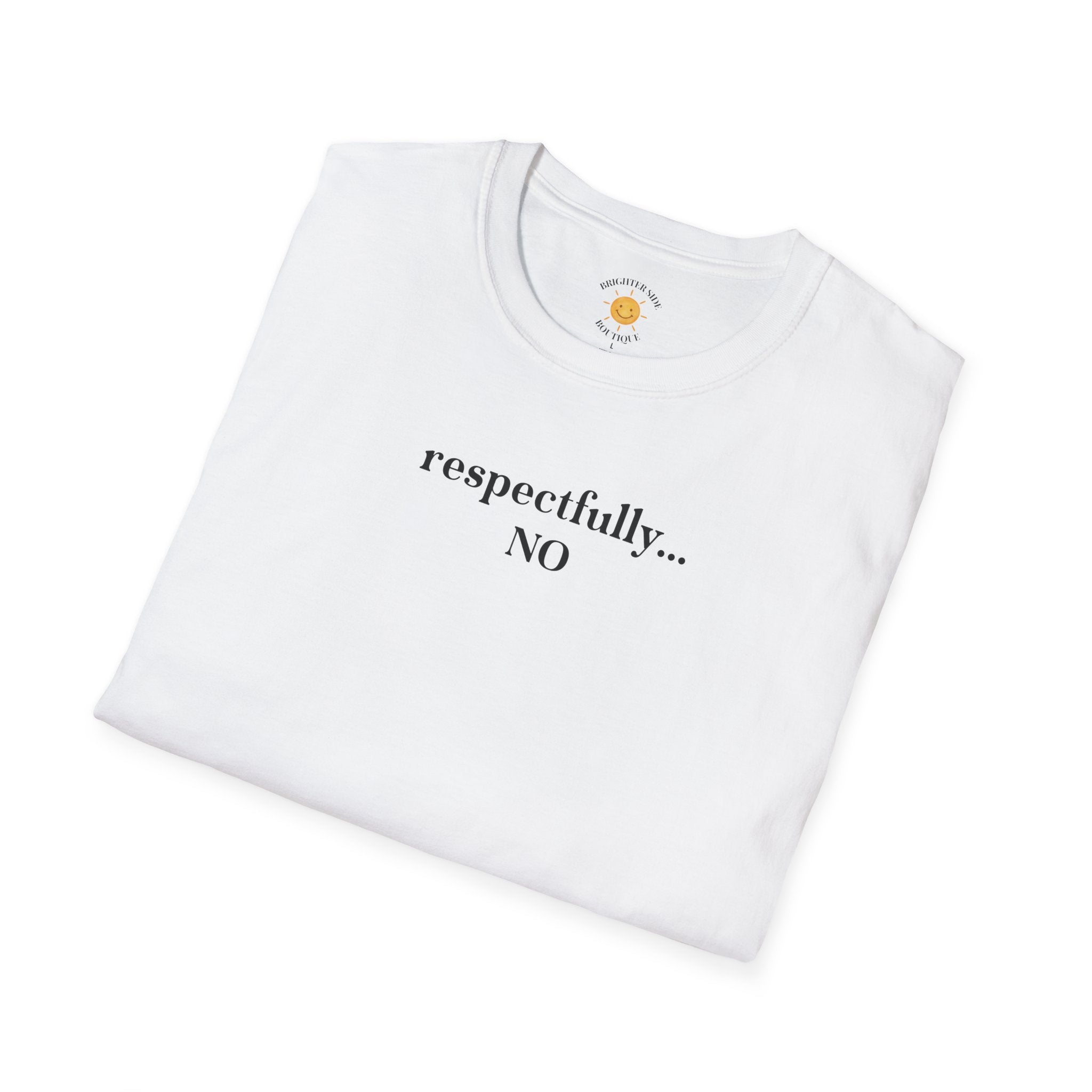 Respectfully... No T-Shirt