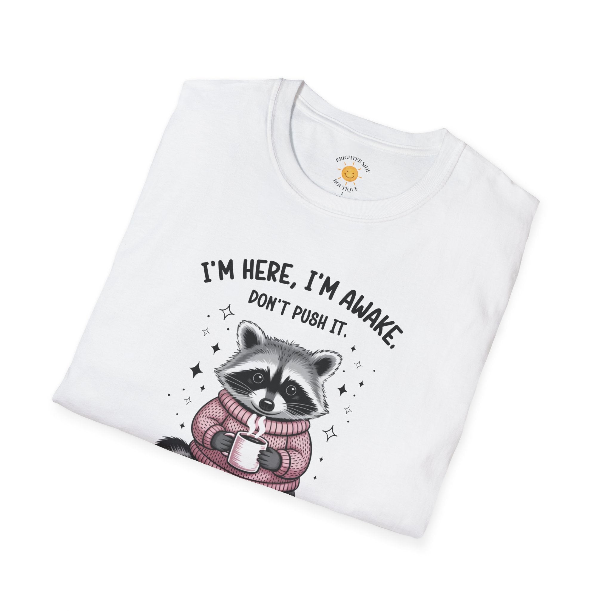 I'm Here, I'm Awake T-Shirt