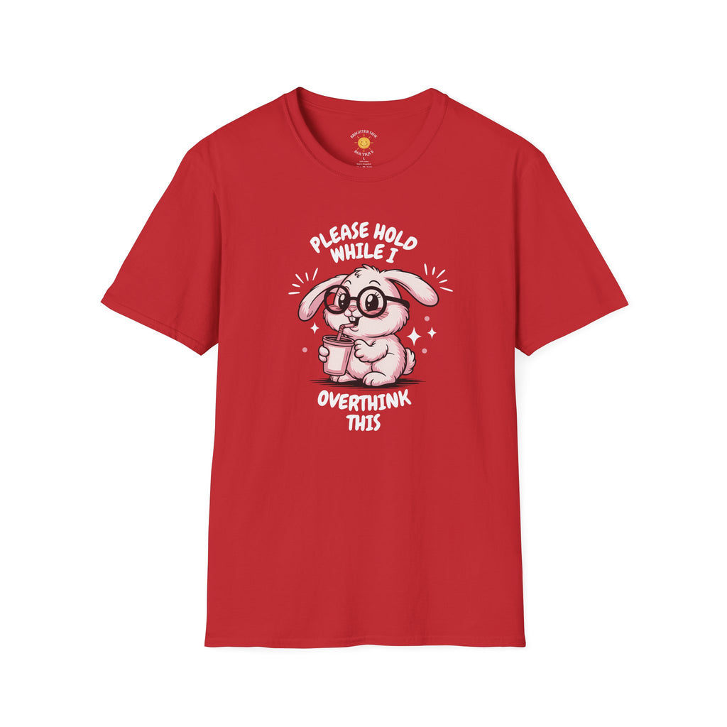 Please Hold While I Overthink This T-Shirt