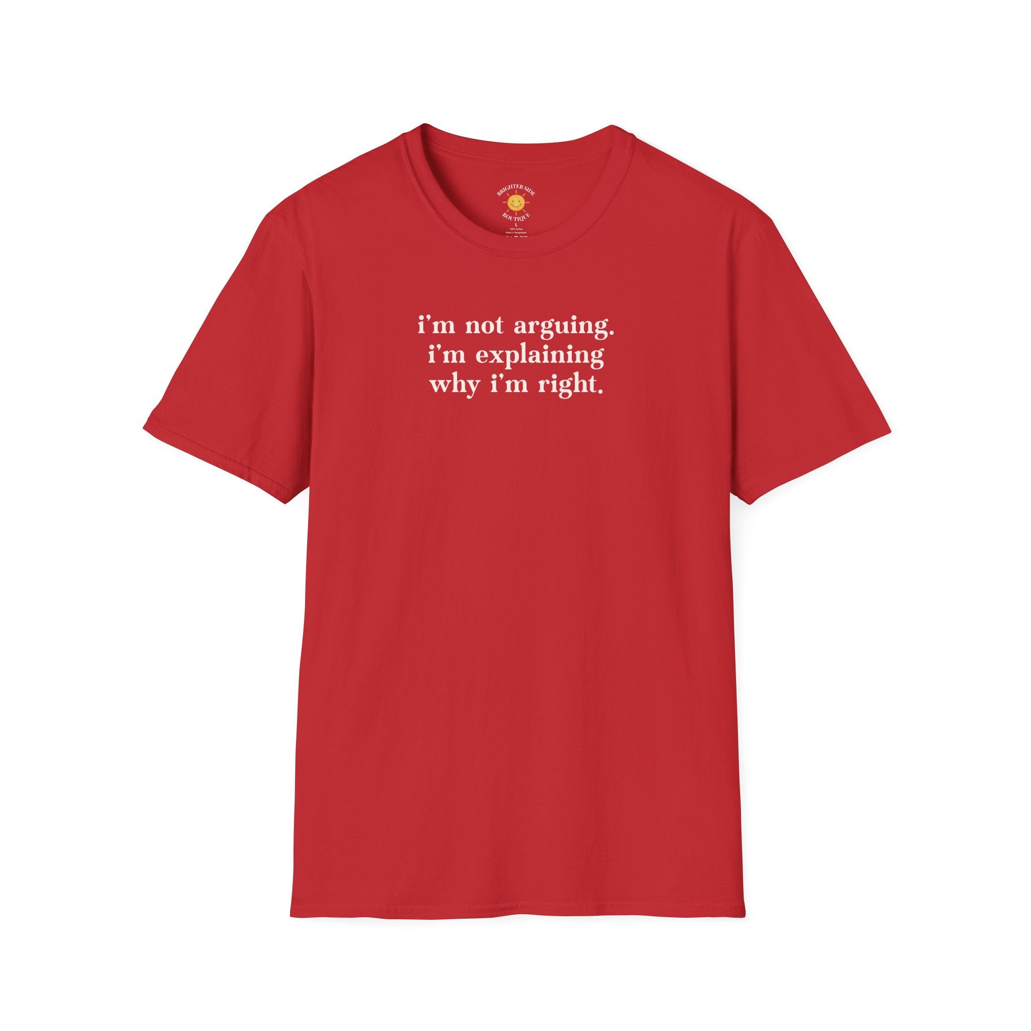 Explaining Why I'm Right T-Shirt