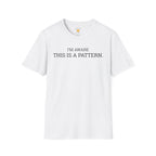 I'm Aware This Is a Pattern T-Shirt