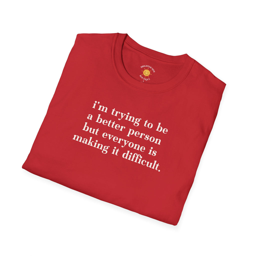 Trying To Be A Better Person T-Shirt
