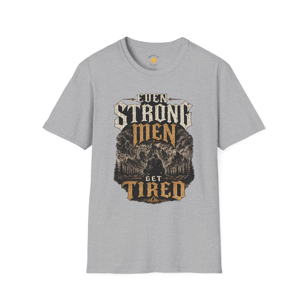 Even Strong Men Get Tired T-Shirt
