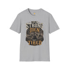 Even Strong Men Get Tired T-Shirt