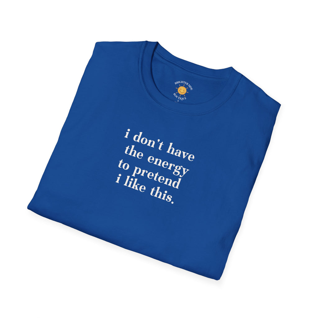 I Don't Have The Energy T-Shirt