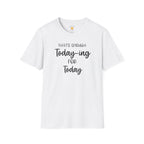 Enough Today-ing T-Shirt