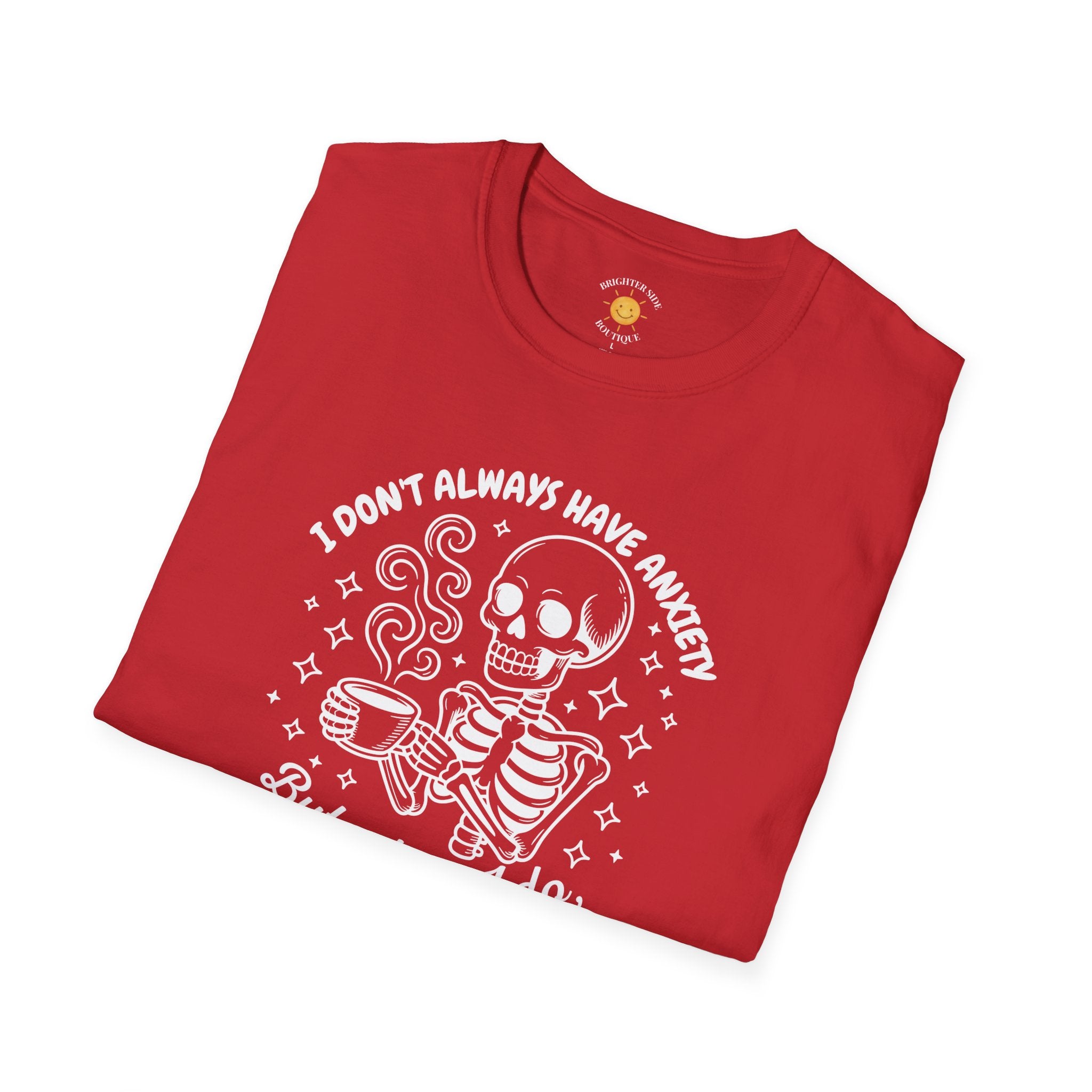 I Don't Always Have Anxiety T-Shirt