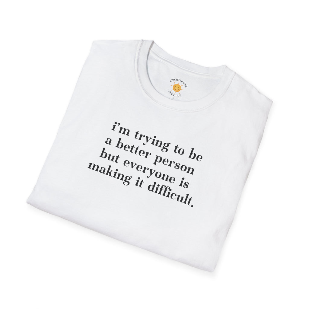 Trying To Be A Better Person T-Shirt