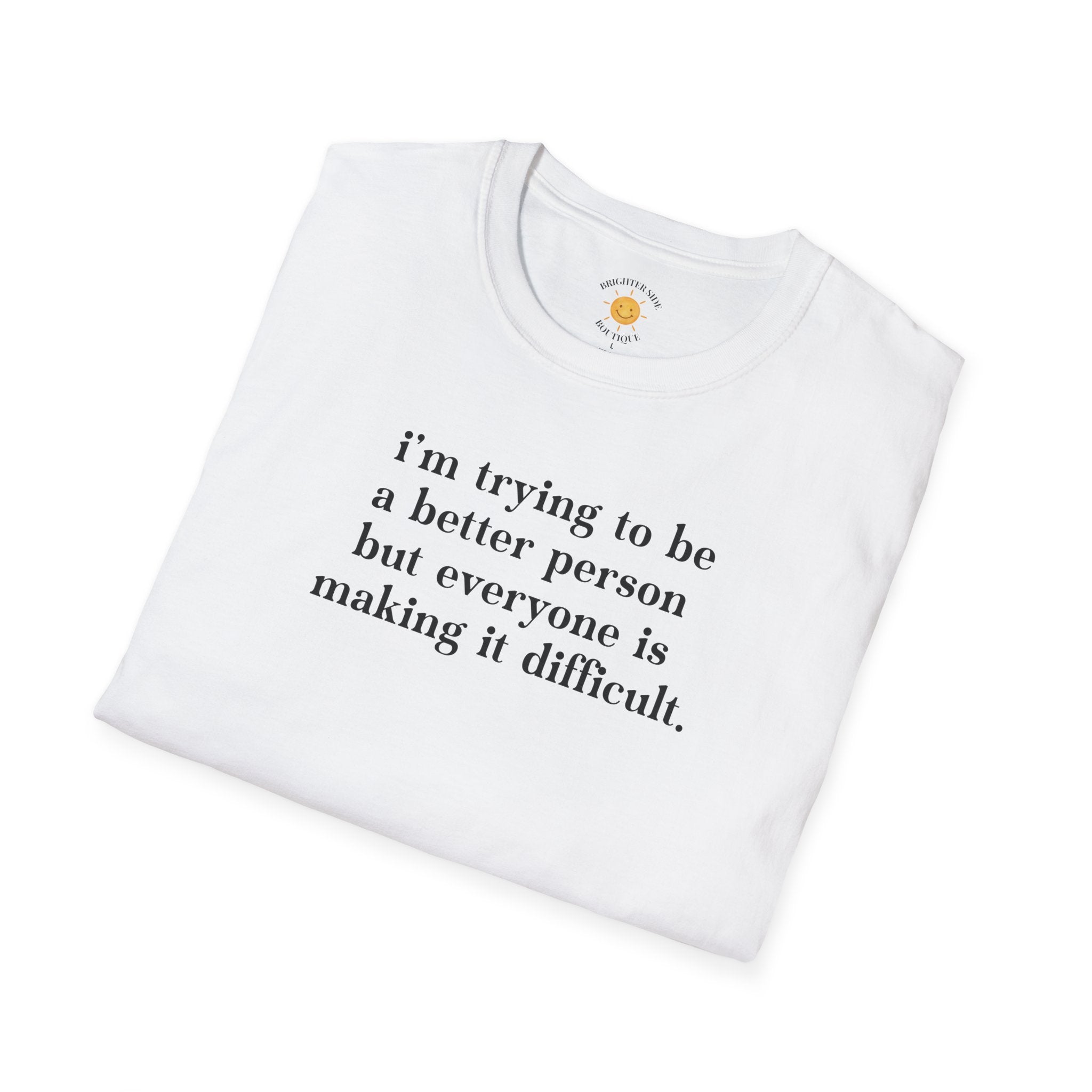 Trying To Be A Better Person T-Shirt