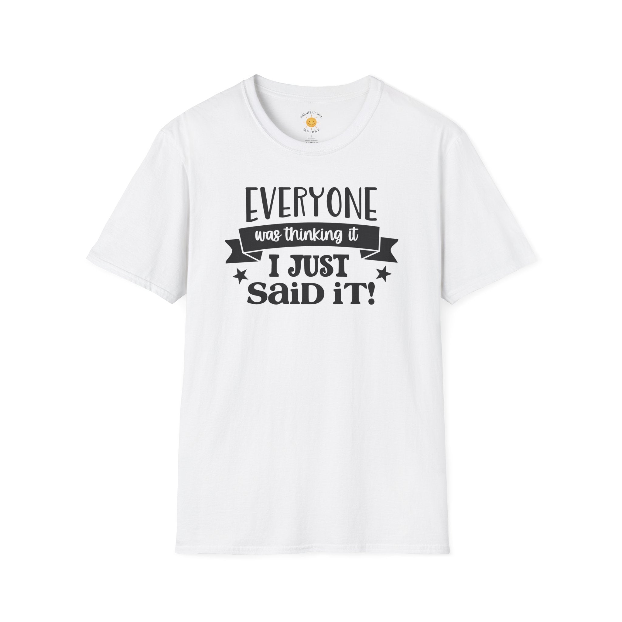 Everyone Was Thinking It T-Shirt