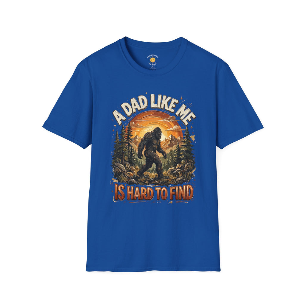 A Dad Like Me Is Hard To Find Bigfoot Dad T-Shirt