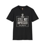 Still Not Impressed T-Shirt