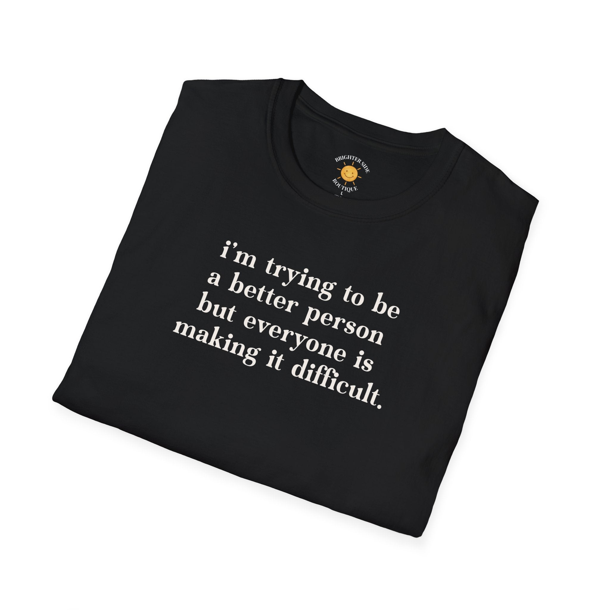 Trying To Be A Better Person T-Shirt