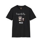 Respectfully... NO T-Shirt