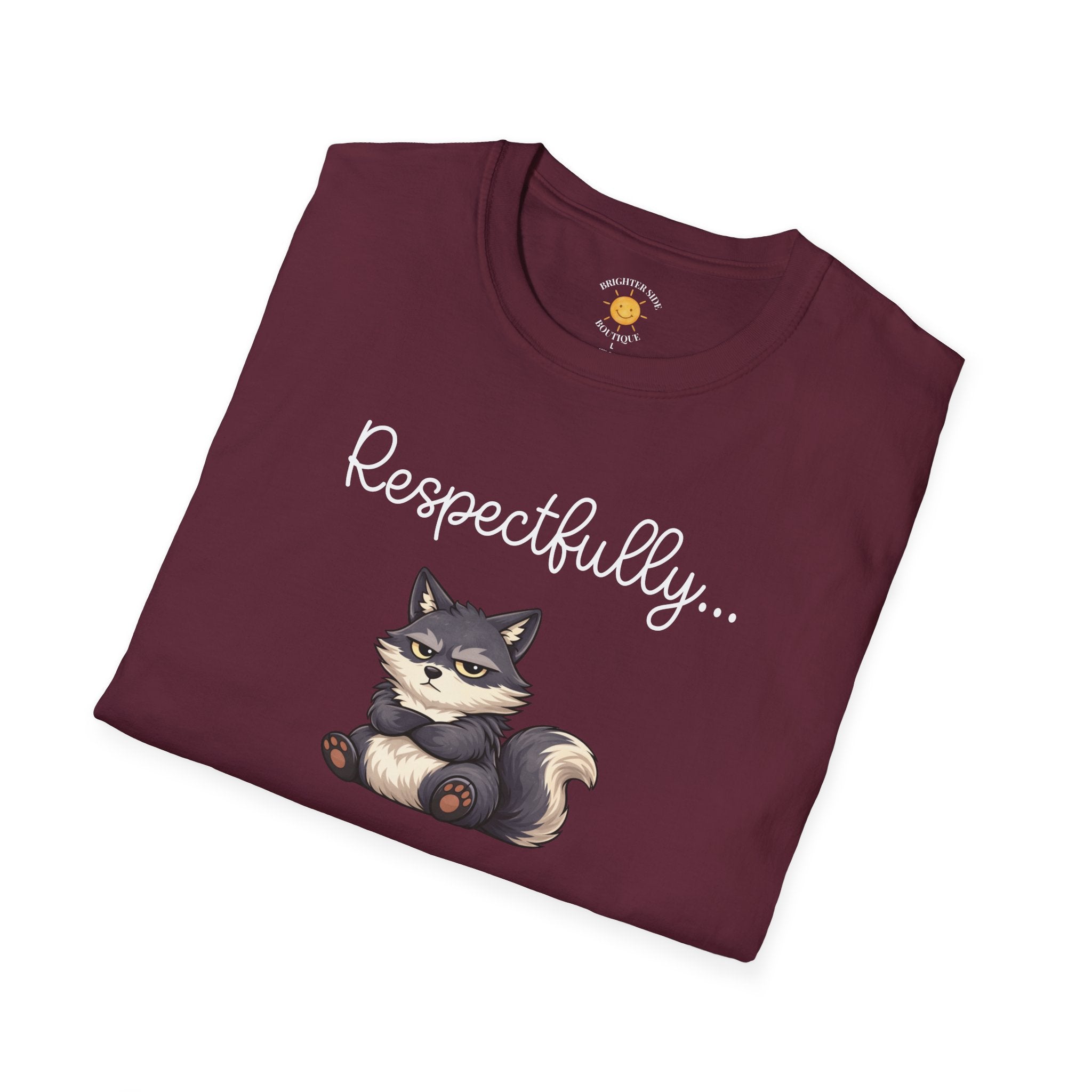 Respectfully... NO T-Shirt