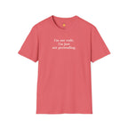 Just Not Pretending T-Shirt