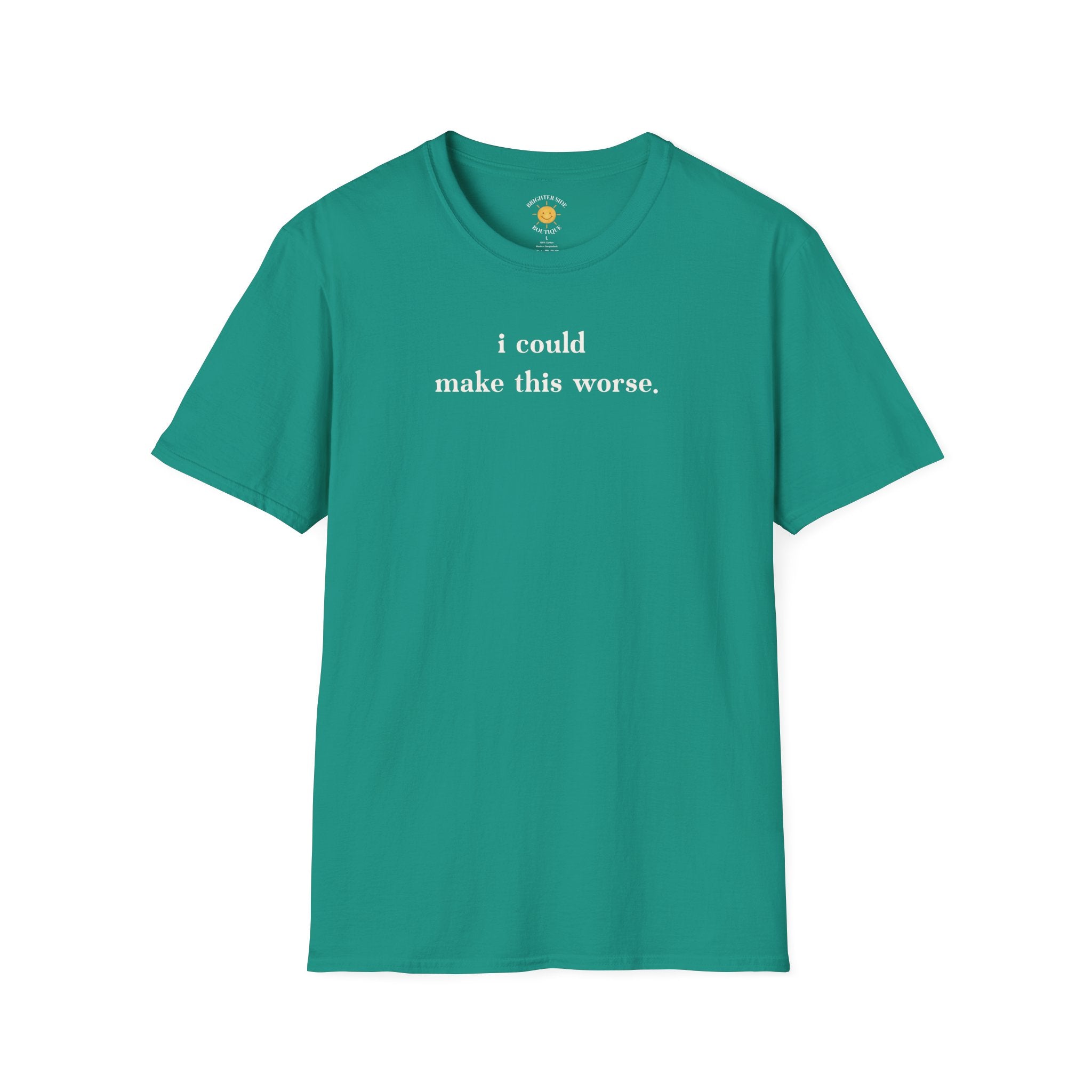 Could Make This Worse T-Shirt