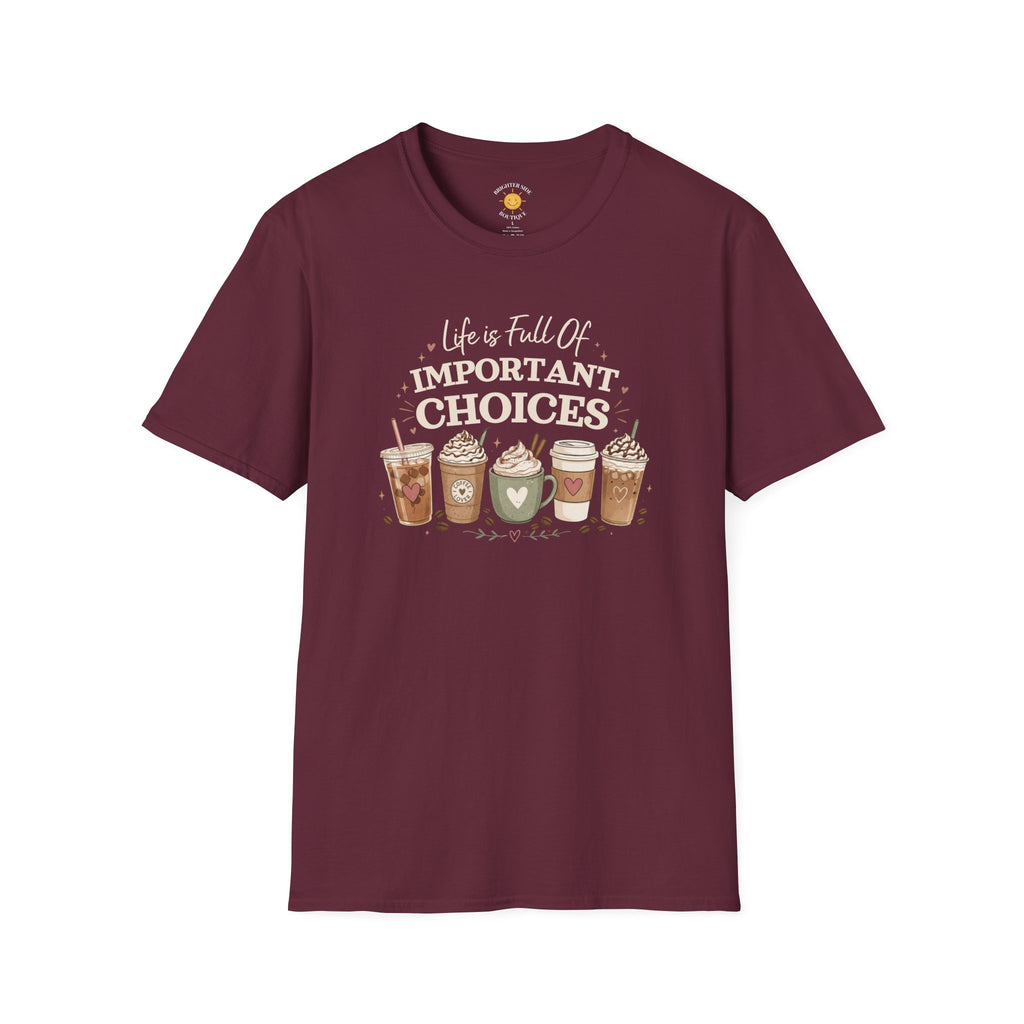 Life Is Full Of Important Choices Coffee Lover Shirt