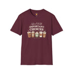 Life Is Full Of Important Choices Coffee Lover Shirt