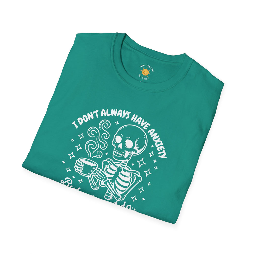 I Don't Always Have Anxiety T-Shirt