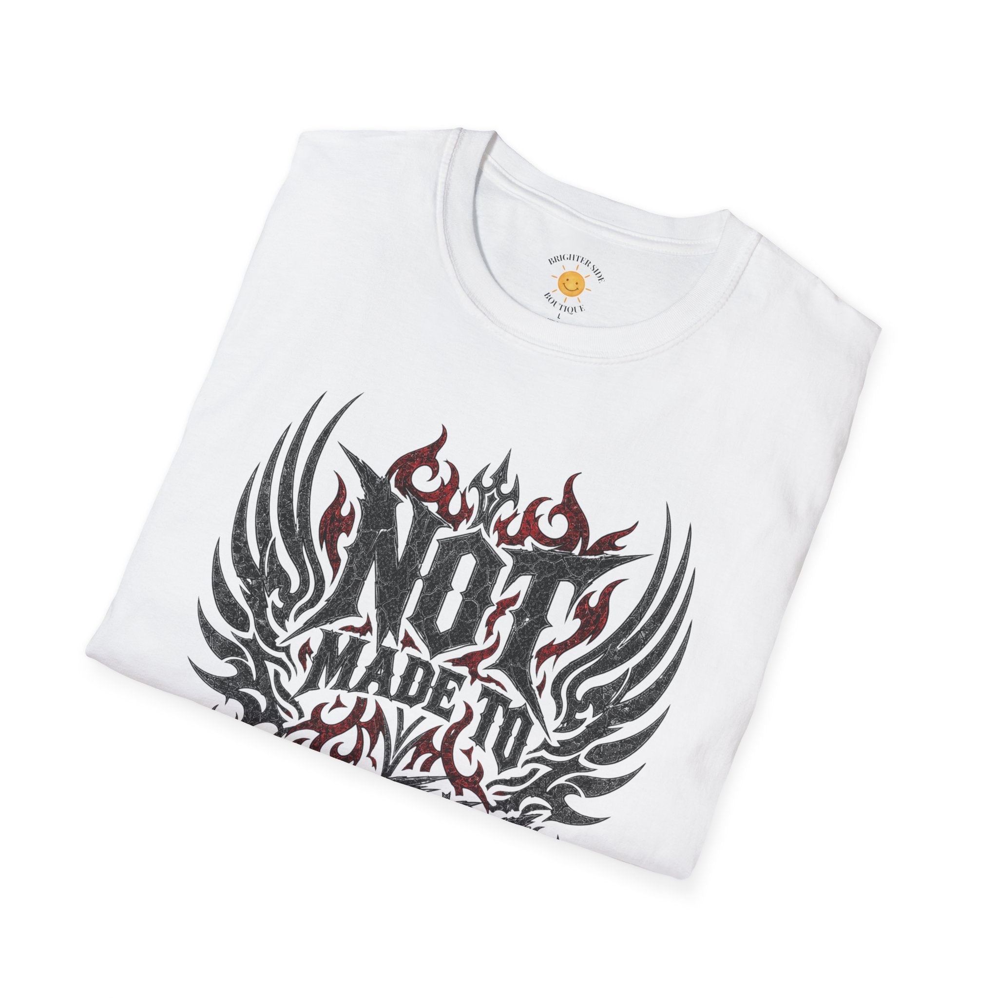 Not Made To Fit In T-Shirt