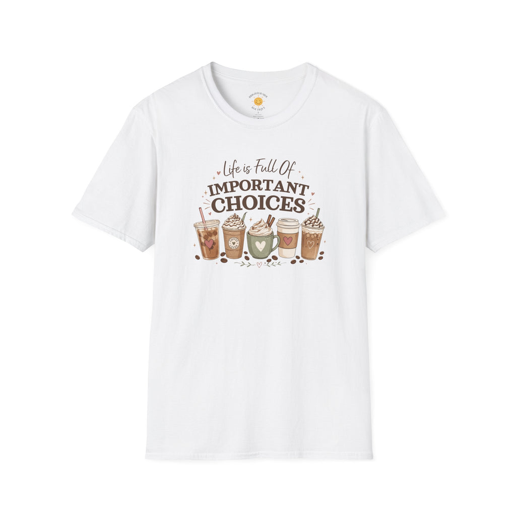 Life Is Full Of Important Choices Coffee Lover Shirt