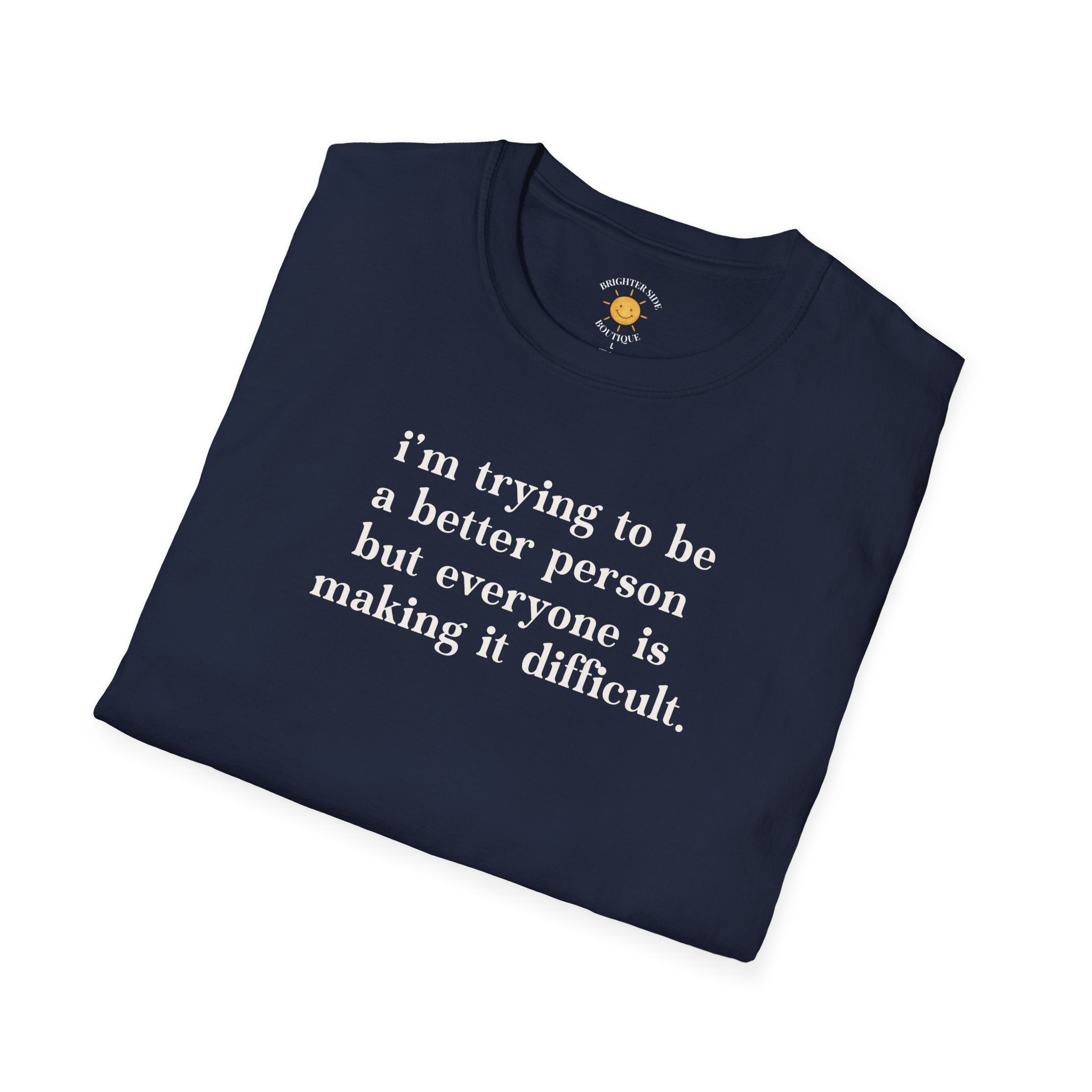 Trying To Be A Better Person T-Shirt