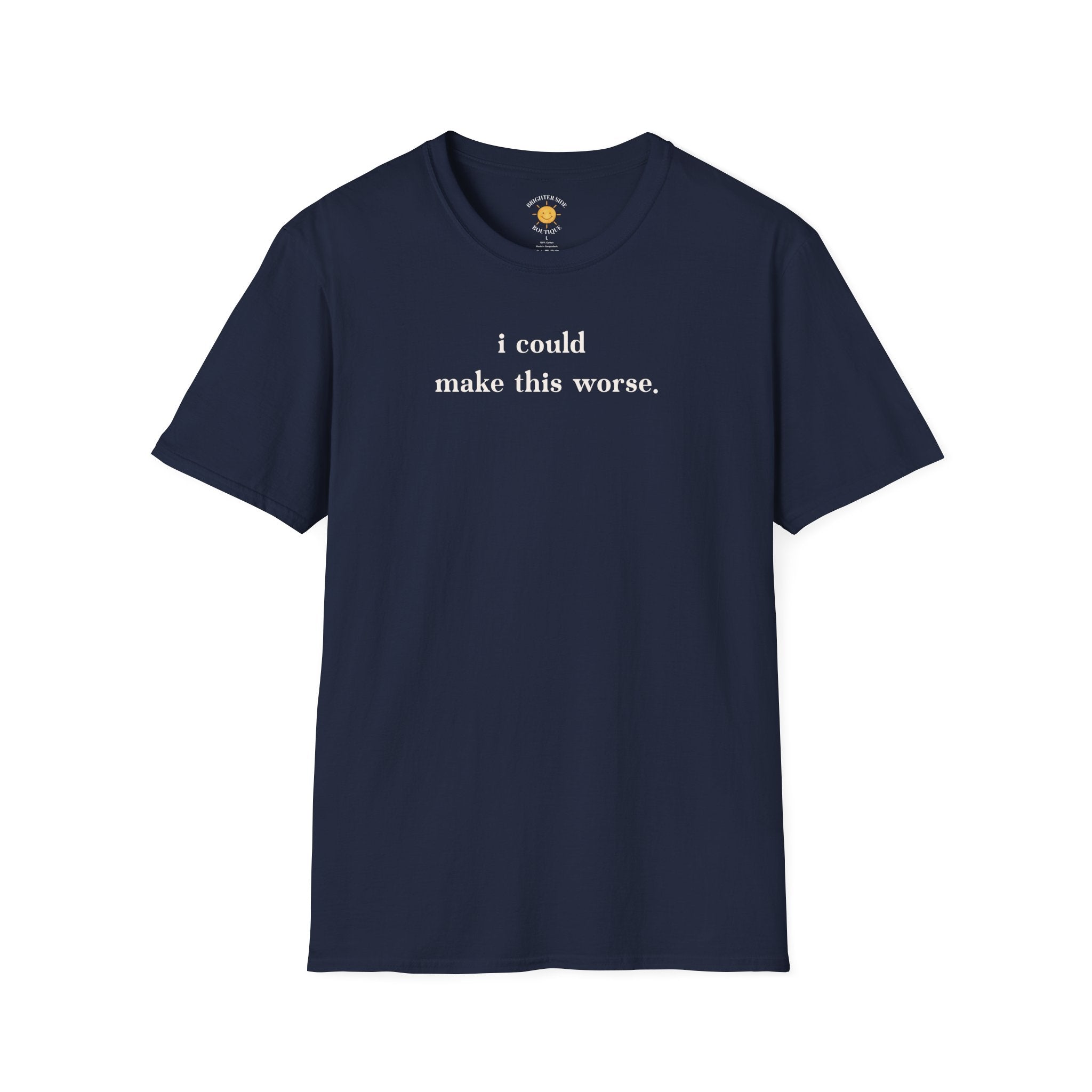 Could Make This Worse T-Shirt